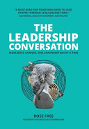 The Leadership Conversation Making Bold Change One Conversation At A Time Rose Fass