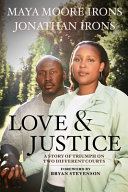 Love And Justice A Story Of Triumph On Two Different Courts Maya Moore Irons Jonathan Irons