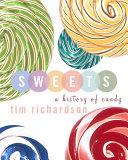 Sweets A History Of Candy Tim Richardson