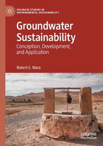 Groundwater Sustainability Conception Development And Application Robert E Mace