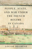 People State And War Under The French Regime In Canada Louise Dechne