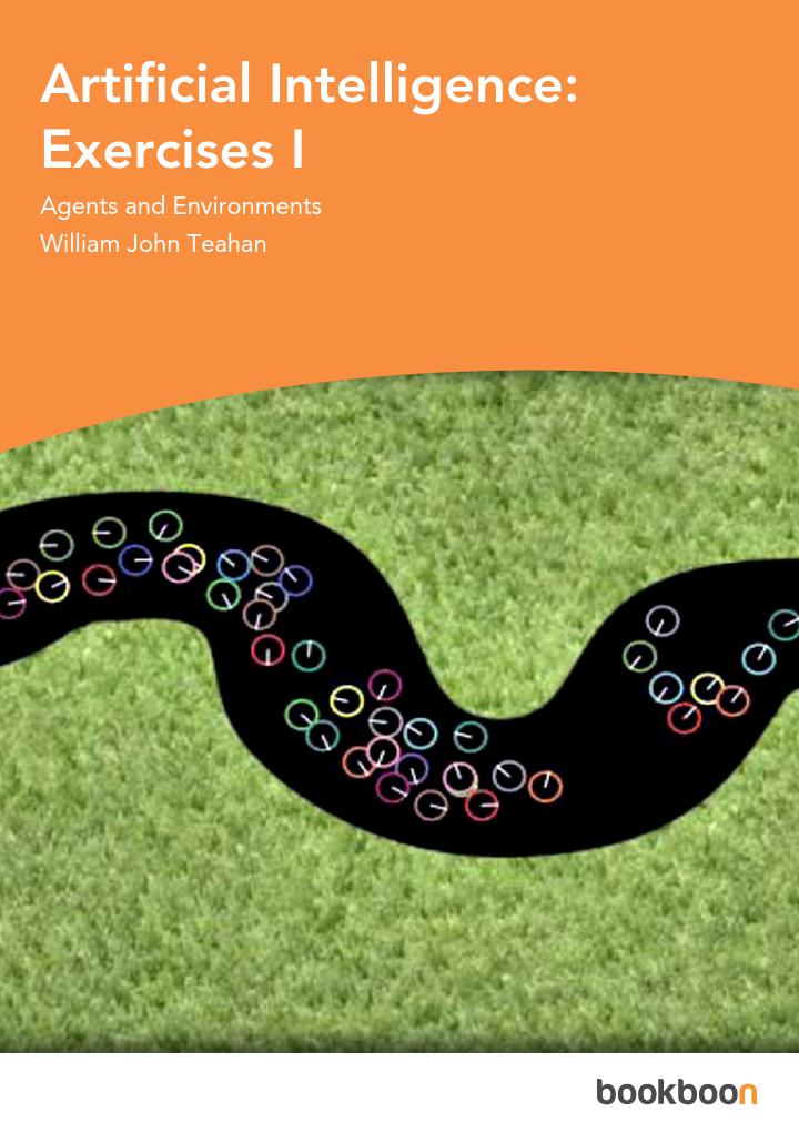 Artificial Intelligence Exercises I Agents And Environments William John Teahan
