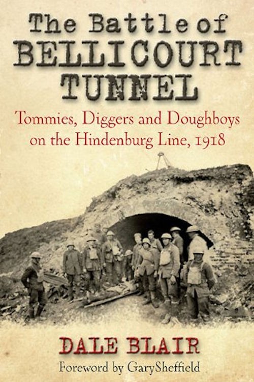 The Battle Of Bellicourt Tunnel Tommies Diggers And Doughboys On The Hindenburg Line 1918 Blair