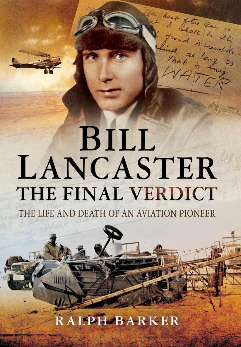 Bill Lancaster The Final Verdict The Life And Death Of An Aviation Pioneer Ralph Barker