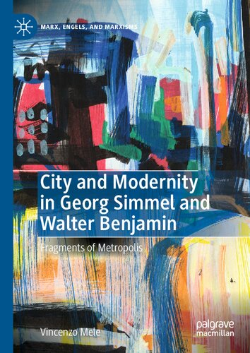City And Modernity In Georg Simmel And Walter Benjamin Fragments Of Metropolis Vincenzo Mele