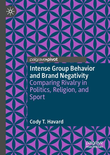 Intense Group Behavior And Brand Negativity Comparing Rivalry In Politics Religion And Sport Cody T Havard