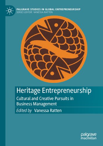 Heritage Entrepreneurship Cultural And Creative Pursuits In Business Management Vanessa Ratten