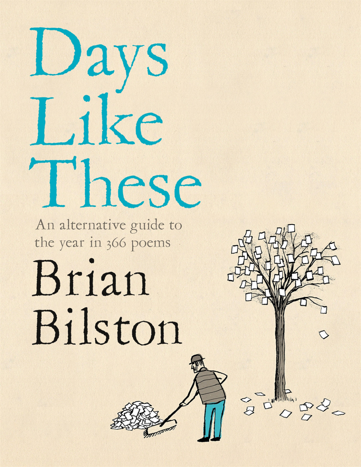 Days Like These An Alternative Guide To The Year In 366 Poems Brian Bilston
