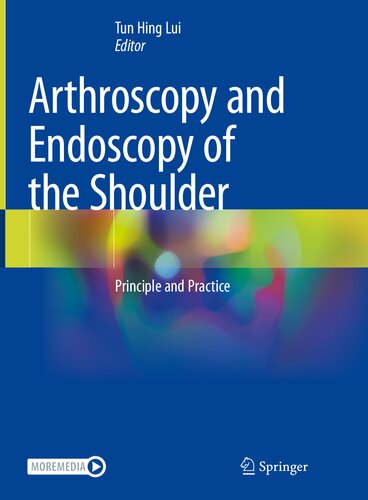 Arthroscopy And Endoscopy Of The Shoulder Principle And Practice 1st Tun Hing Lui
