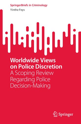 Worldwide Views On Police Discretion A Scoping Review Regarding Police Decisionmaking Yinthe Feys
