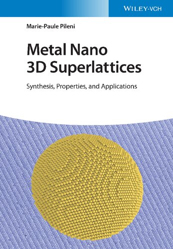 Metal Nano 3d Superlattices Synthesis Properties And Applications 1st Edition Mariepaule Pileni
