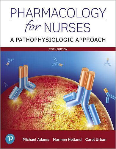 Pharmacology For Nurses A Pathophysiologic Approach 6th Edition 6th Edition Michael P Adams
