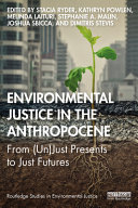 Environmental Justice In The Anthropocene From Unjust Presents To Just Futures 1st Edition Stacia Ryder