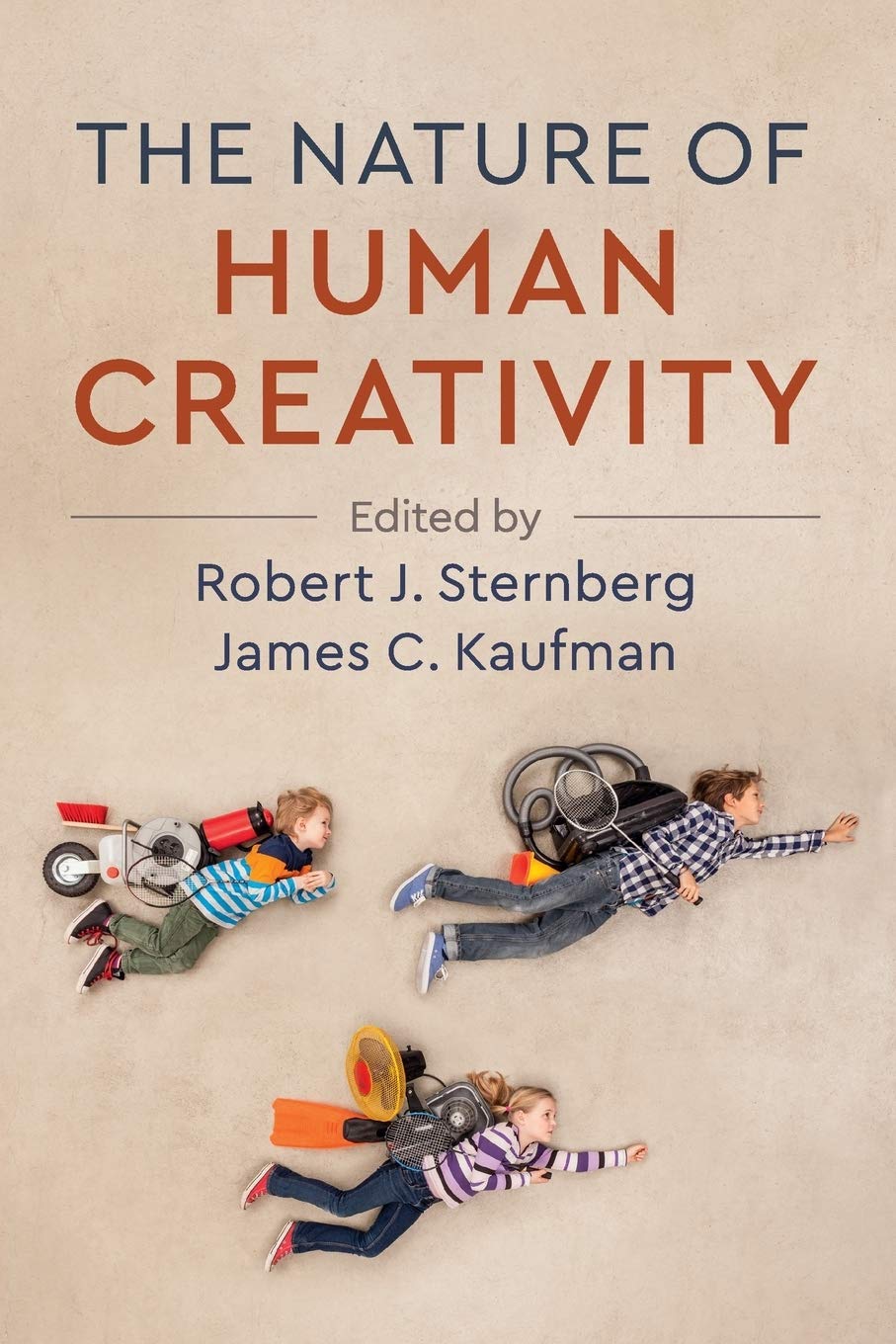The Nature Of Human Creativity Robert J Sternberg James C Kaufman