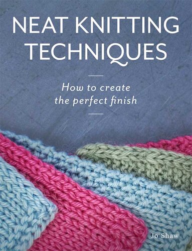 Neat Knitting Techniques How To Create The Perfect Finish Jo Shaw