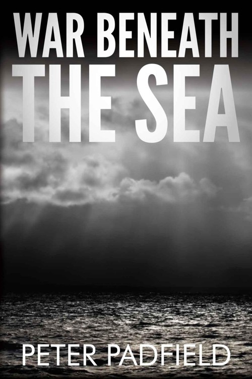 War Beneath The Sea Peter Padfield