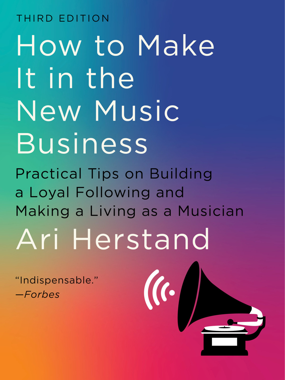 How To Make It In The New Music Business 3rd Edition 3rd Ari Herstand
