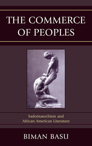 The Commerce Of Peoples Sadomasochism And African American Literature Biman Basu