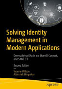 Solving Identity Management In Modern Applications Demystifying Oauth 2 Openid Connect And Saml 2 2nd Edition Yvonne Wilson
