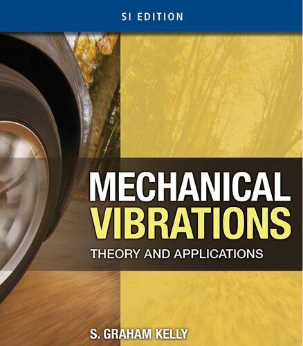 Mechanical Vibrations Theory And Applications Si S Graham Kelly