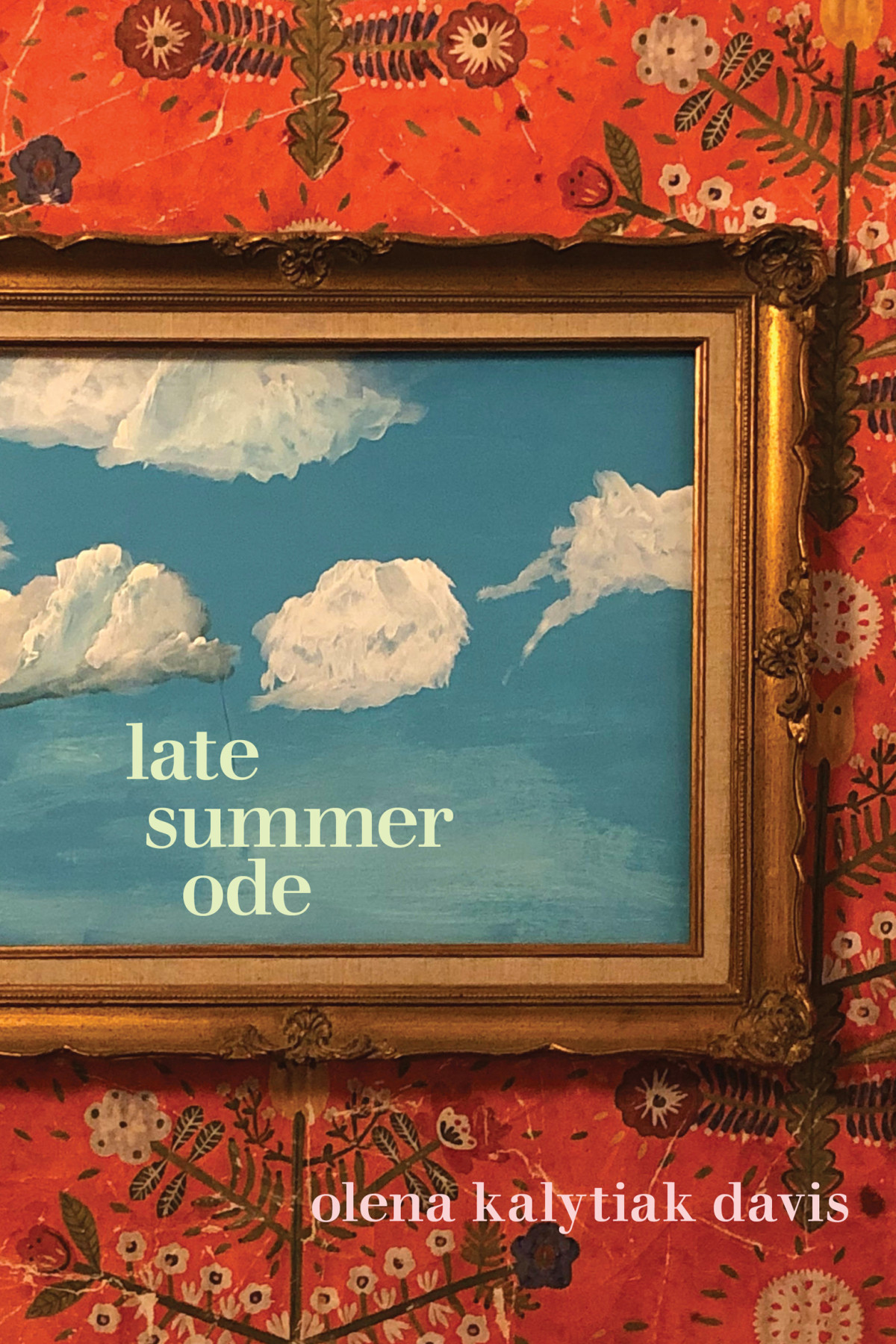 Late Summer Ode Olena Kalytiak Davis