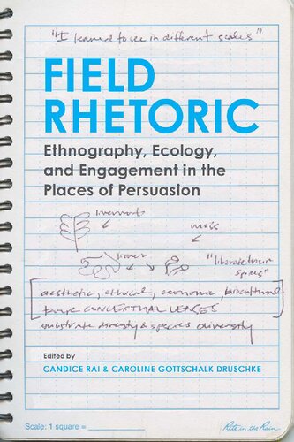 Field Rhetoric Ethnography Ecology And Engagement In The Places Of Persuasion Candice Rai