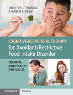 Cognitivebehavioral Therapy For Avoidantrestrictive Food Intake Disorder Children Adolescents And Adults Jennifer J Thomas