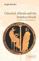 Classical Athens And The Delphic Oracle Divination And Democracy Hugh Bowden
