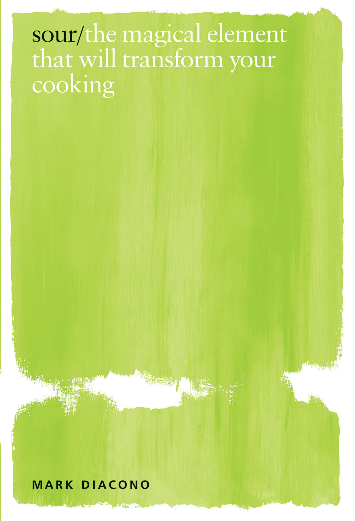 Sour The Magical Element That Will Transform Your Cooking Mark Diacono