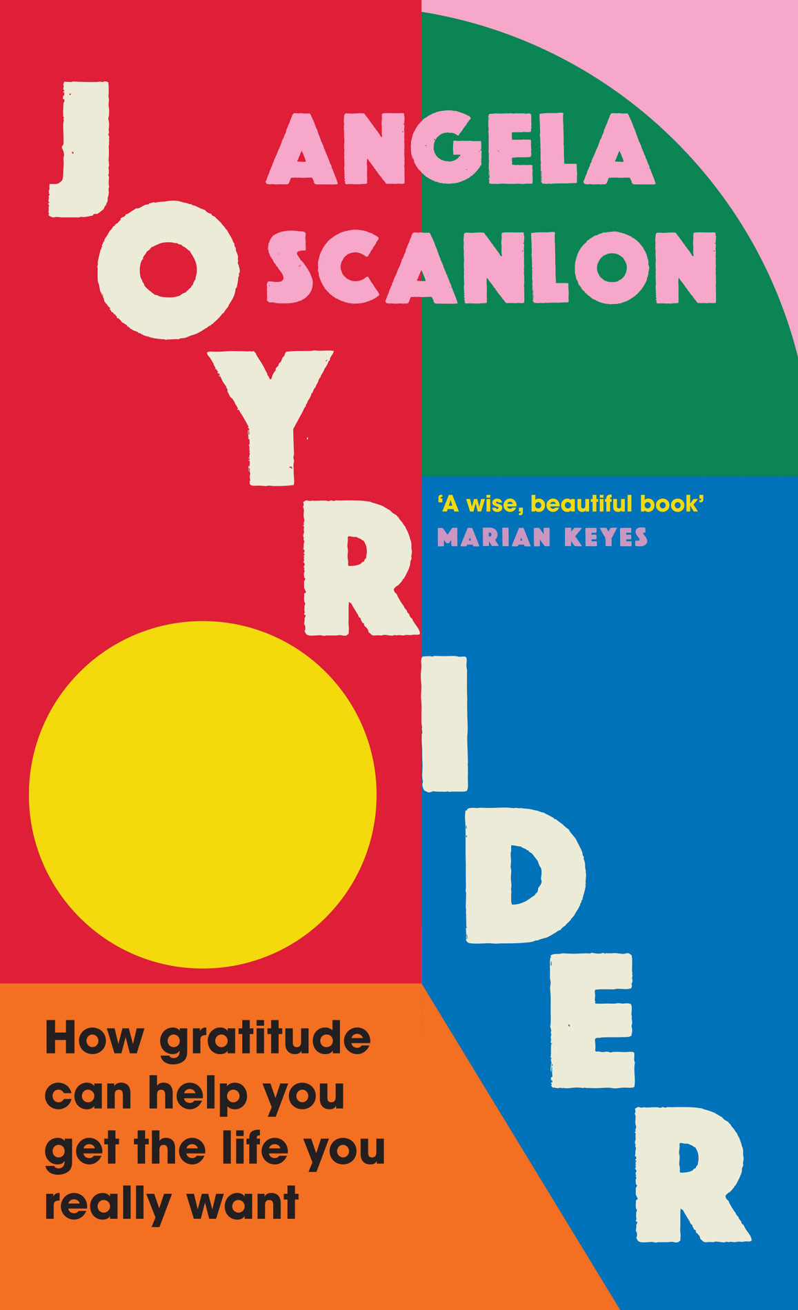 Joyrider How Gratitude Can Help You Get The Life You Really Want Angela Scanlon