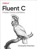 Fluent C Principles Practices And Patterns 1 Converted Christopher Preschern