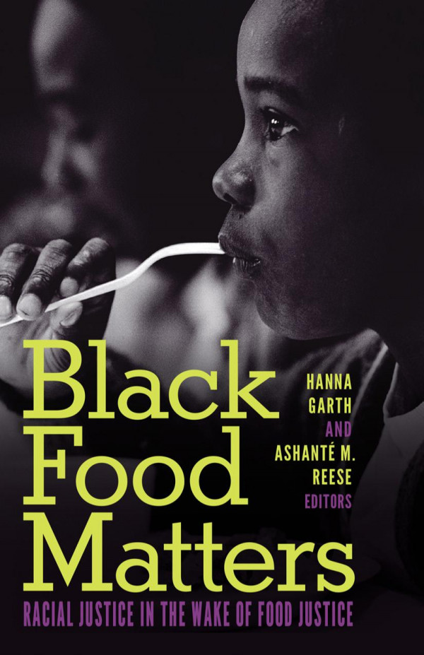 Black Food Matters Racial Justice In The Wake Of Food Justice Hanna Garth