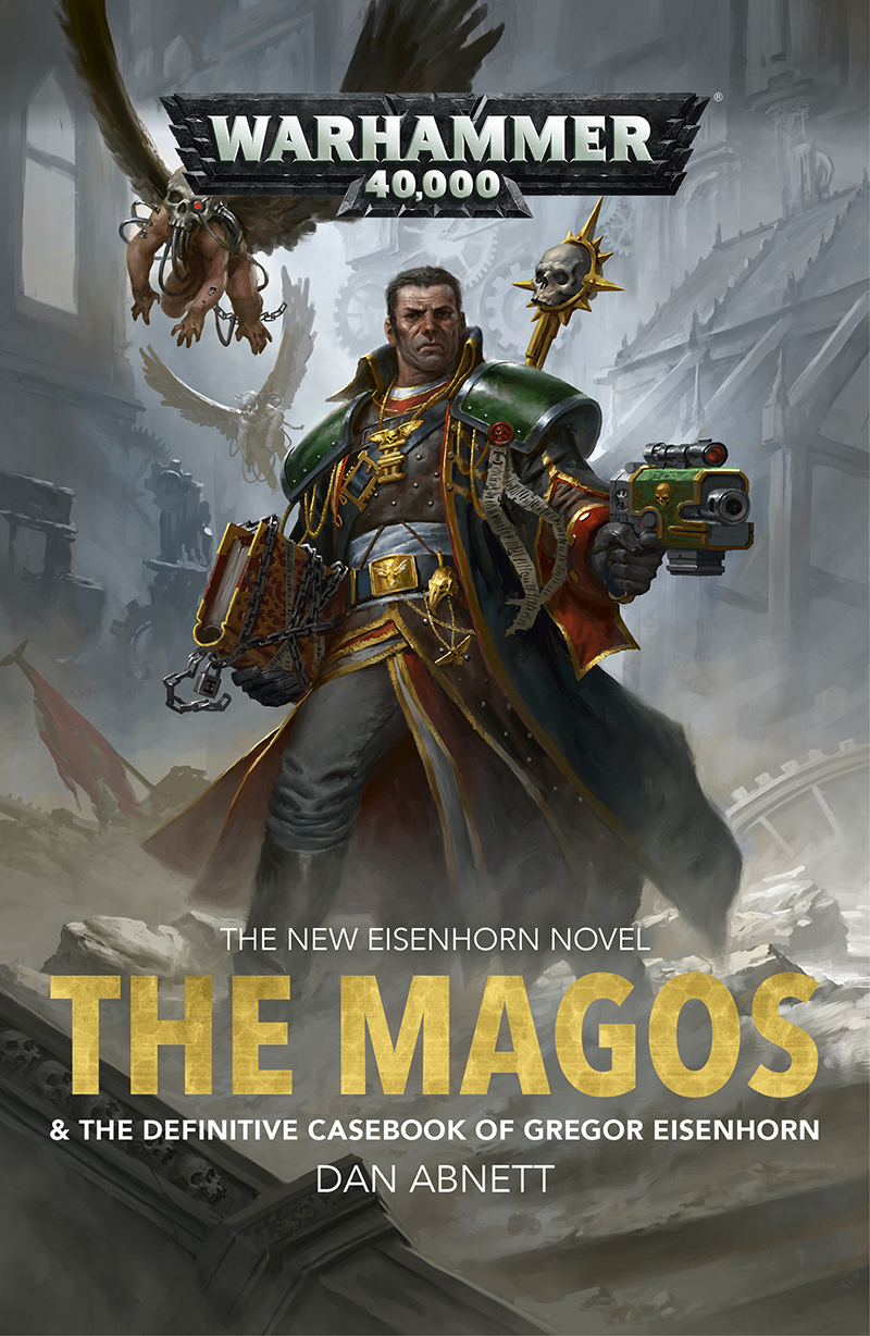 The Magos The Definitive Casebook Of Gregor Eisenhorn Dan Abnett