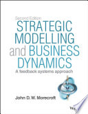 Strategic Modelling And Business Dynamics A Feedback Systems Approach 2nd Edition 2nd John D W Morecroft