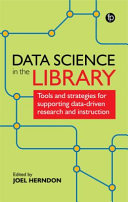 Data Science In The Library Tools And Strategies For Supporting Datadriven Research And Instruction Joel Herndon