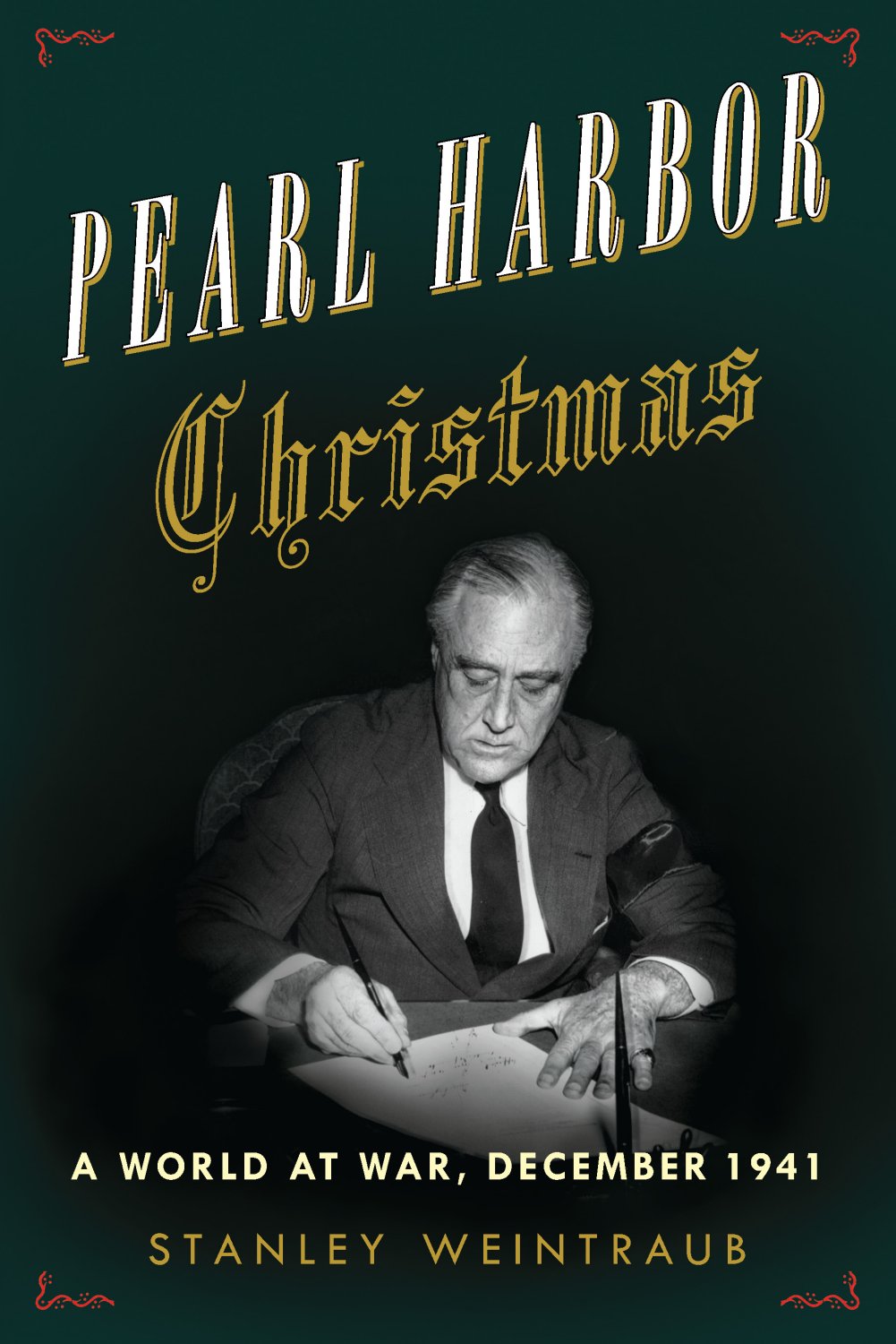 Pearl Harbor Christmas A World At War December 1941 Stanley Weintraub