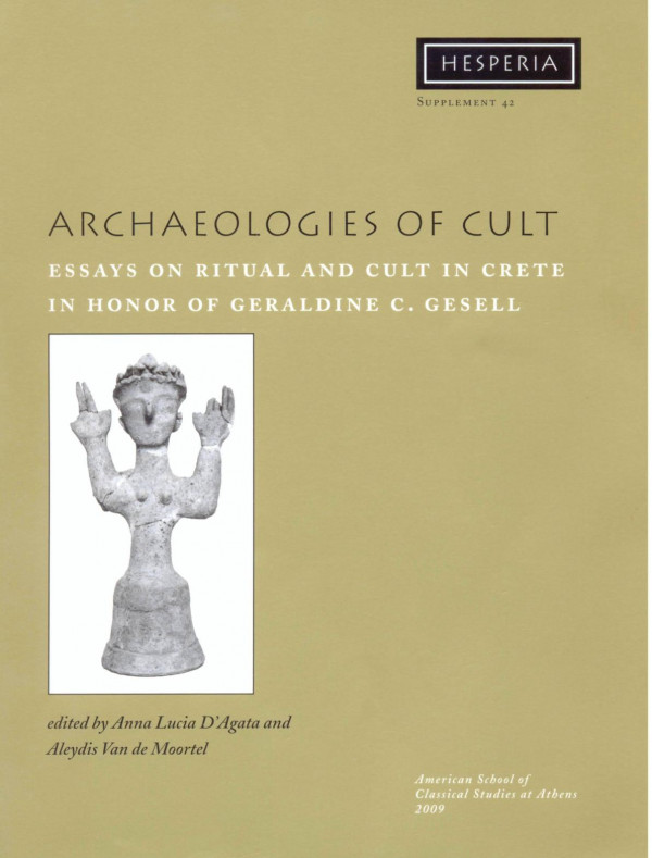 Archaeologies Of Cult Essays On Ritual And Cult In Crete In Honor Of Geraldine C Gesell Anna Lucia Dagata