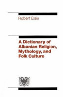 A Dictionary Of Albanian Religion Mythology And Folk Culture Robert Elsie