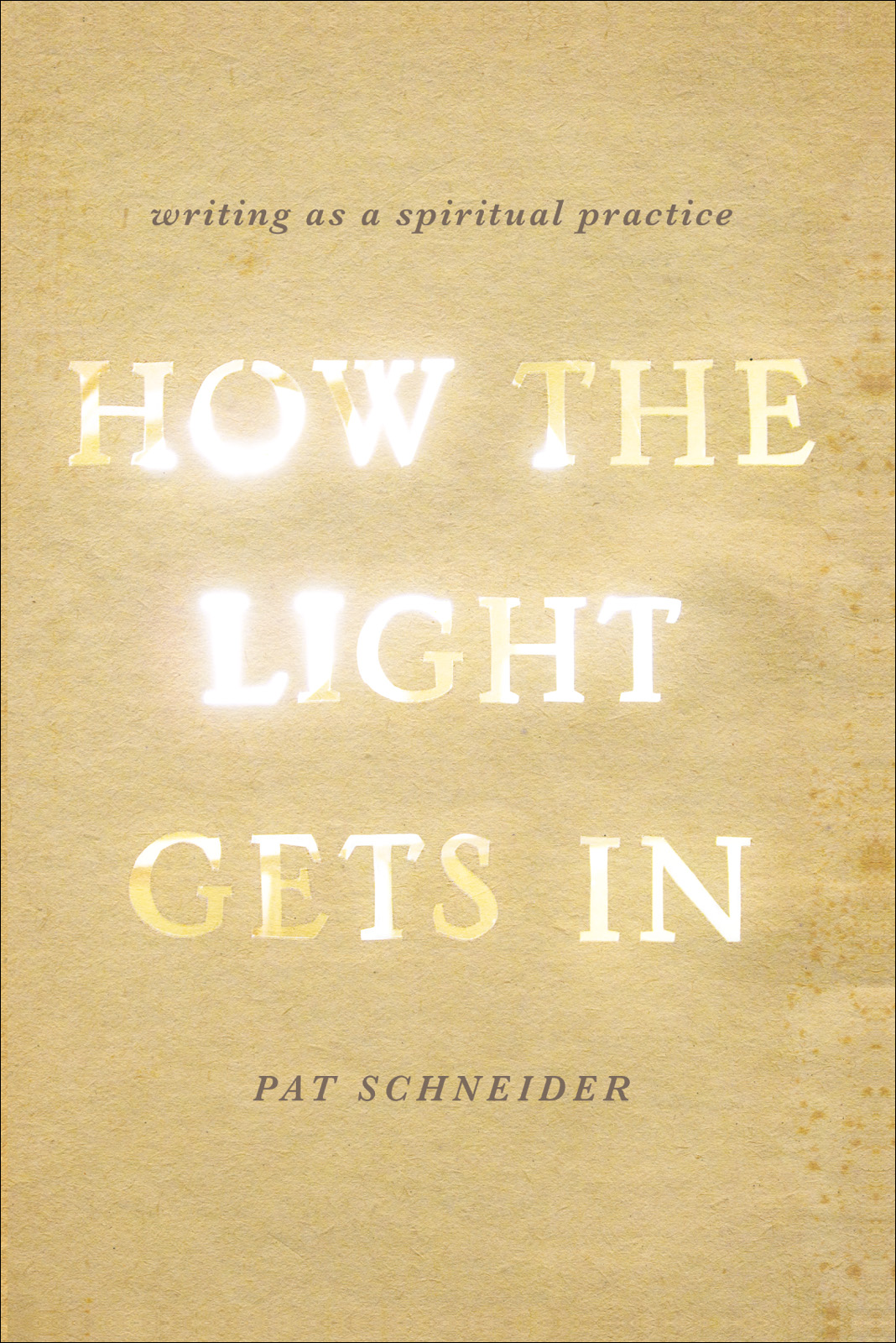 How The Light Gets In Pat Schneider