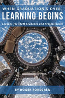 When Graduations Over Learning Begins Lessons For Stem Students And Professionals Roger Forsgren
