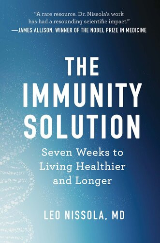 The Immunity Solution Seven Weeks To Living Healthier And Longer Leo Nissola