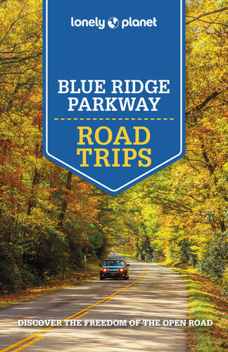 Lonely Planet Blue Ridge Parkway Road Trips Lonely Planet