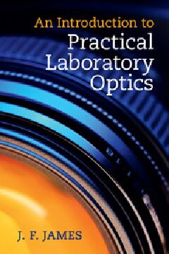 An Introduction To Practical Laboratory Optics J F James