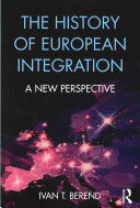 The History Of European Integration A New Perspective 1st Edition Ivan T Berend