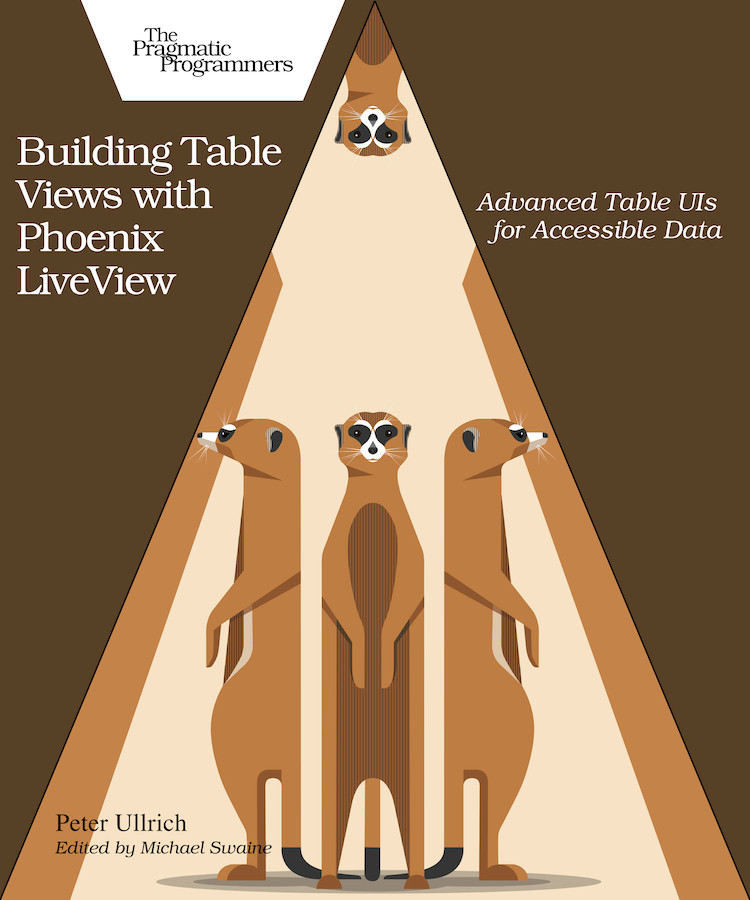 Building Table Views With Phoenix Liveview Advanced Table Uis For Accessible Data Peter Ullrich