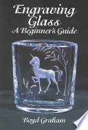 Engraving Glass A Beginners Guide Boyd Graham