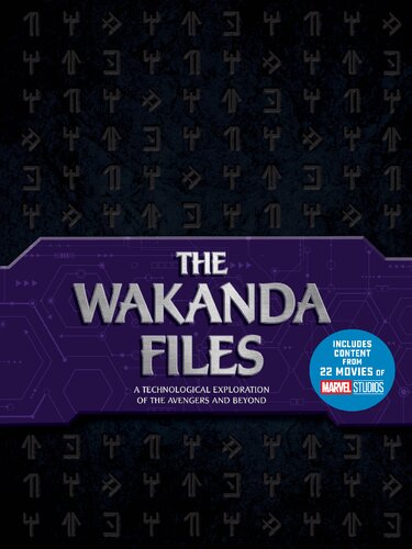 The Wakanda Files A Technological Exploration Of The Avengers And Beyond Includes Content From 22 Movies Of Marvel Studios 1st Edition Troy Benjamin