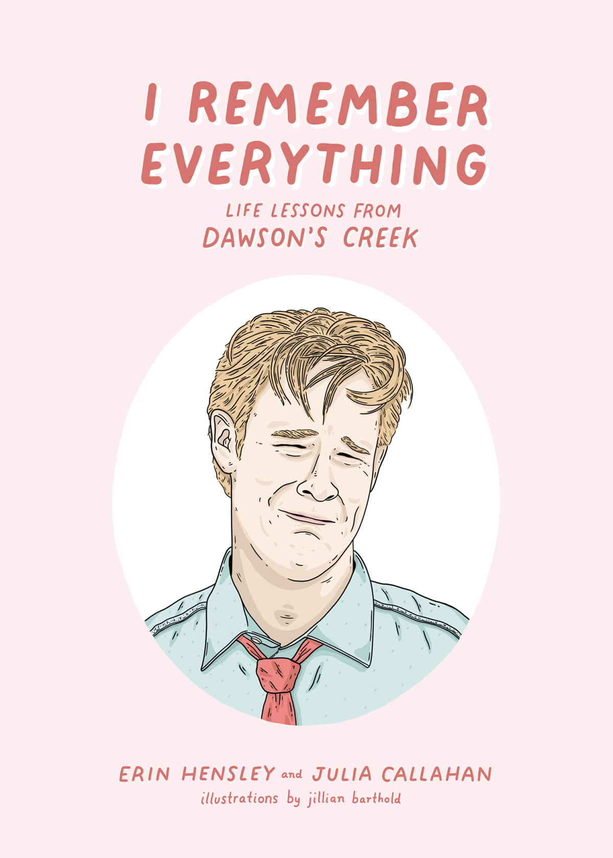 I Remember Everything Life Lessons From Dawsons Creek Erin Hensley Julia Callahan