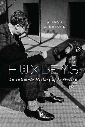 The Huxleys An Intimate History Of Evolution 1st Edition Alison Bashford