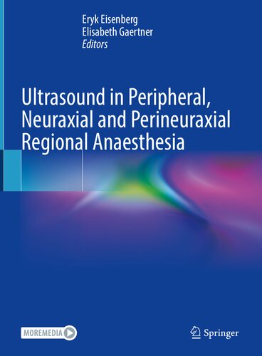 Ultrasound In Peripheral Neuraxial And Perineuraxial Regional Anaesthesia Eryk Eisenberg